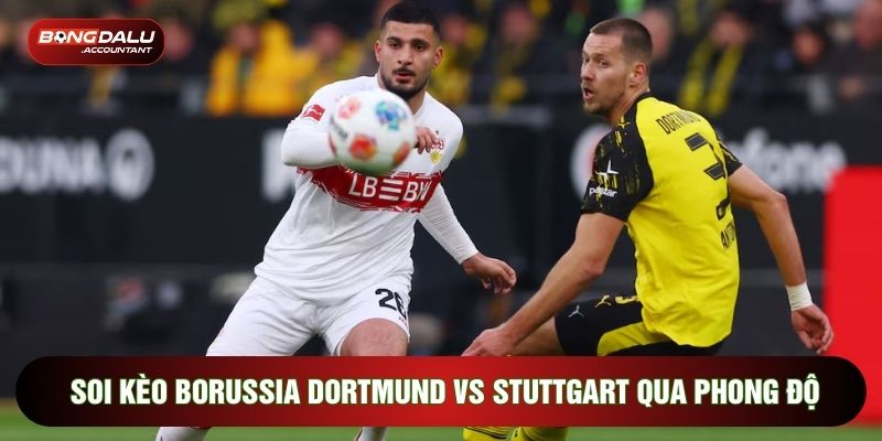 Soi kèo Borussia Dortmund vs Stuttgart qua phong độ